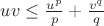 $uv \le \frac{u^p}{p}+\frac{v^q}{q}$ $uv \le \frac{u^p}{p}+\frac{v^q}{q}$