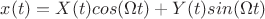 $x(t)=X(t) cos(\Omega t)+Y(t)sin(\Omega t)$