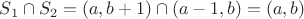 $S_{1} \cap S_{2} = (a, b + 1) \cap (a - 1, b) = (a, b)$