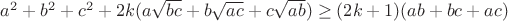 $a^2+b^2+c^2+2k(a\sqrt{bc}+b\sqrt{ac}+c\sqrt{ab}) \ge (2k+1)(ab+bc+ac)$