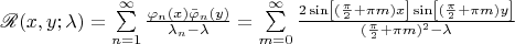 $\mathscr R (x,y; \lambda) = \sum\limits_{n=1}^{\infty} \frac{\varphi_n(x) \bar{\varphi}_n(y)}{\lambda_n - \lambda} = \sum\limits_{m=0}^{\infty} \frac{2 \sin \left[ (\frac{\pi}{2} + \pi m)x \right] \sin \left[ (\frac{\pi}{2} + \pi m)y \right]}{(\frac{\pi}{2} + \pi m)^2 - \lambda}$