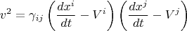 $$
v^2 = \gamma_{i j} \left( \frac{dx^i}{dt} - V^i \right) \left( \frac{dx^j}{dt} - V^j \right)
$$