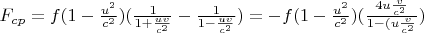 $F_{cp}=f(1-\frac{u^2}{c^2})(\frac{1}{1+\frac{uv}{c^2}}-\frac{1}{1-\frac{uv}{c^2}})=-f(1-\frac{u^2}{c^2})(\frac{4u\frac{v}{c^2}}{1-(u\frac{v}{c^2}})$