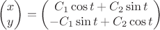 $$\begin{pmatrix}x \\ y \end{pmatrix} = \begin{pmatrix}C_1\cos t + C_2\sin t \\ -C_1\sin t + C_2 \cos t \end{pmatrix}$$