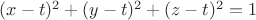 $(x-t)^2 + (y-t)^2 + (z-t)^2 = 1$