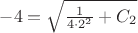 $-4=\sqrt{\frac{1}{4\cdot2^2}+C_2}$