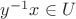 $y^{-1}x\in U$