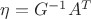 $\eta=G^{-1}A^T$
