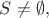 $S\ne\emptyset,$