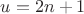 $u=2n+1$ $u=2n+1$