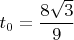 $t_0= \dfrac {8 \sqrt3}{9}$