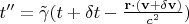 $t'' = \tilde{\gamma}(t + \delta t - \frac{\mathbf{r} \cdot (\mathbf{v} + \mathbf{\delta v })}{c^2})$