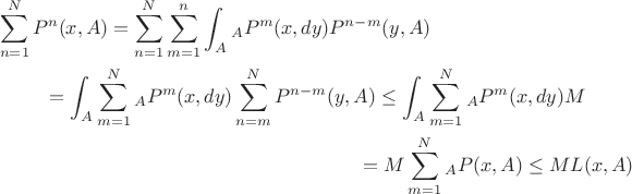 \begin{multline*}
\sum_{n=1}^N P^n(x,A) = \sum_{n=1}^N \sum_{m=1}^n \int_A {}_A P^m(x,dy)P^{n-m}(y,A) \\
= \int_A \sum_{m=1}^N {}_A P^m(x,dy) \sum_{n=m}^N P^{n-m}(y,A)\leq \int_A \sum_{m=1}^N {}_A P^m(x,dy) M \\
= M \sum_{m=1}^N {}_A P(x,A) \leq M L(x,A)
\end{multline*}
