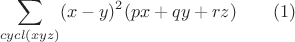 $$\sum \limits _{cycl(xyz)}(x-y)^2(px+qy+rz)\qquad (1)$$ $$\sum \limits _{cycl(xyz)}(x-y)^2(px+qy+rz)\qquad (1)$$