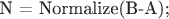 N = Normalize(B-A); N = Normalize(B-A);
