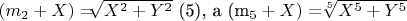 $(m_2 + X)= $\sqrt[]{X^2+Y^2}$    (5),      a 
(m_5+X)=$\sqrt[5]{X^5+Y^5}$$