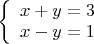 $ \left\{ {\begin{array}{l}x+y=3\\ x-y=1\end{array} } \right.$