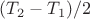 $(T_2-T_1)/2$