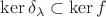 $\ker\delta_\lambda\subset\ker f$