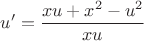 $$ u' =\frac {xu + x^2 - u^2} {xu} $$