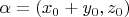 $\alpha=(x_0+y_0,z_0)$