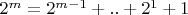 $2^m=2^{m-1}+..+2^1+1$