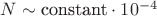 $ N \sim \text{constant} \cdot 10^{-4} $ $ N \sim \text{constant} \cdot 10^{-4} $