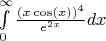 \int\limits_{0}^{\infty}{ \frac {(x\cos(x))^4} {e^{2x}}  dx}