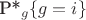 P*_g\{g=i\}