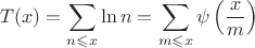 $$T(x)=\sum \limits_{n\leqslant x} \ln n=\sum \limits_{m\leqslant x} \psi \left(\frac{x}{m}\right)$$