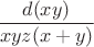 $$\frac{d(xy)}{xyz(x+y)}$$
