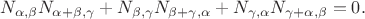 $$ N_{\alpha,\beta}N_{\alpha+\beta,\gamma}+N_{\beta,\gamma}N_{\beta+\gamma,\alpha}+N_{\gamma,\alpha}N_{\gamma+\alpha,\beta}=0.$$