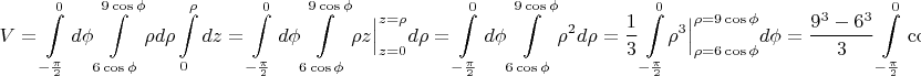 $$V=\int\limits_{-\frac{\pi}{2}}^{0}d\phi \int\limits_{6\cos\phi}^{9\cos\phi}\rho d\rho\int\limits_{0}^{\rho}dz=\int\limits_{-\frac{\pi}{2}}^{0}d\phi \int\limits_{6\cos\phi}^{9\cos\phi}\rho \Bigl.z\Bigl|_{z=0}^{z=\rho}d\rho=\int\limits_{-\frac{\pi}{2}}^{0}d\phi \int\limits_{6\cos\phi}^{9\cos\phi}\rho^2 d\rho=\dfrac{1}{3}\int\limits_{-\frac{\pi}{2}}^{0} \Bigl.\rho^3\Bigl|_{\rho=6\cos\phi}^{\rho=9\cos\phi} d\phi =\dfrac{9^3-6^3}{3}\int\limits_{-\frac{\pi}{2}}^{0}\cos^3(\phi) d\phi$$