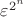 $\varepsilon^{2^n}$