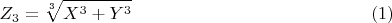 $$Z_3=\sqrt[3]{X^3+Y^3}\qquad      \eqno{(1)}$$