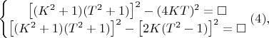 $$\left\{\begin{matrix}
\left [ (K^2+1)(T^2+1) \right ]^2-(4KT)^2=\square \\ 
\left [ (K^2+1)(T^2+1) \right ]^2-\left [ 2K(T^2-1) \right ]^2=\square 
\end{matrix}\right.(4),$$