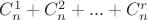 $C_{n}^{1}+C_{n}^{2}+...+C_{n}^{r}$