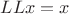 $LLx=x$