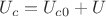 $U_c=U_{c0}+U$