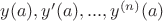 $y(a),y'(a),...,y^{(n)}(a)$