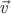 $\vec{\mathit{v}}$ $\vec{\mathit{v}}$
