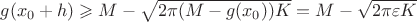 $g(x_0 + h) \geqslant M - \sqrt{2\pi(M - g(x_0))K} = M - \sqrt{2\pi \varepsilon K}$