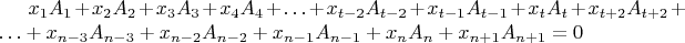 $x_{1}A_{1}+x_{2}A_{2}+x_{3}A_{3}+x_{4}A_{4}+\ldots+x_{t-2}A_{t-2}+x_{t-1}A_{t-1}+x_{t}A_{t}+x_{t+2}A_{t+2}+\ldots+x_{n-3}A_{n-3}+x_{n-2}A_{n-2}+x_{n-1}A_{n-1}+x_{n}A_{n}+x_{n+1}A_{n+1}=0$