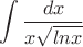 $$\int\limits_{}^{}\frac{dx}{x\sqrt{lnx}}$$