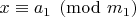 $x\equiv a_1\pmod{m_1}$