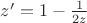 $z'=1-\frac 1{2z}$