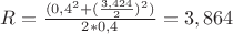 $R=\frac{(0,4^2+(\frac{3,424}{2})^2)}{2*0,4}=3,864$
