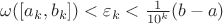 $\omega([a_k, b_k]) < \varepsilon_k < \frac{1}{10^k}(b-a)$