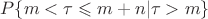 $$
P\{m<\tau\leqslant m+n|\tau>m\}
$$