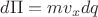 $d\Pi=mv_xdq$